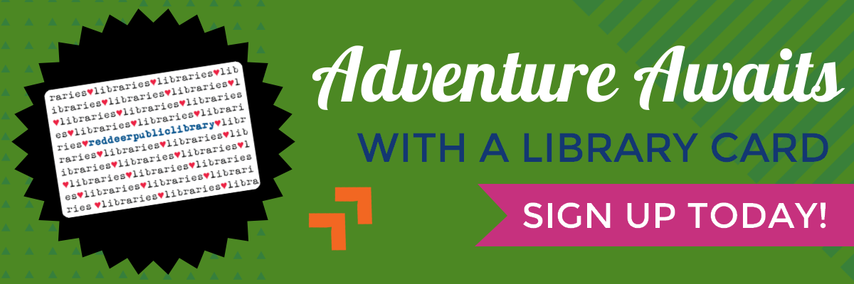 Adventure awaits with a library card! Sign up today